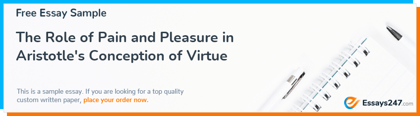 Free «The Role of Pain and Pleasure in Aristotle's Conception of Virtue» Essay Sample